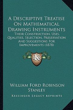 portada a descriptive treatise on mathematical drawing instruments: their construction, uses, qualities, selection, preservation and suggestions for improve (en Inglés)