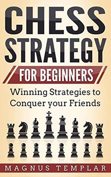 portada Chess Strategy for Beginners: Winning Strategies to Conquer Your Friends (en Inglés)