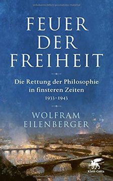 portada Feuer der Freiheit: Die Rettung der Philosophie in Finsteren Zeiten (1933-1943) (en Alemán)