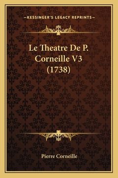 portada Le Theatre De P. Corneille V3 (1738) (en Francés)