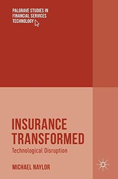 portada Insurance Transformed Technological Disruption Palgrave Studies in Financial Services Technology (en Inglés)