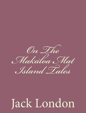portada On The Makaloa Mat Island Tales (en Inglés)