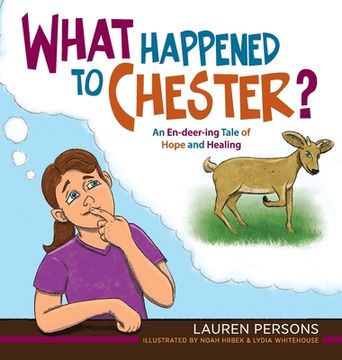portada What Happened to Chester?: An En-deer-ing Tale of Hope and Healing (en Inglés)