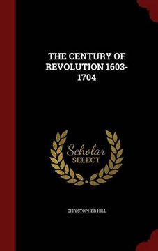 portada THE CENTURY OF REVOLUTION 1603-1704