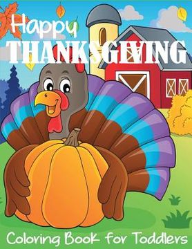 portada Happy Thanksgiving Coloring Book for Toddlers (en Inglés)