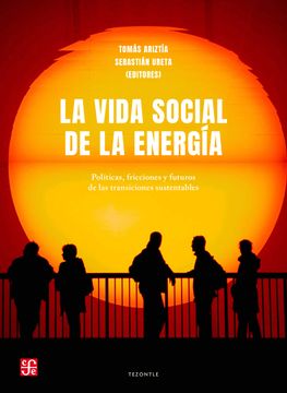 portada La vida social de la energia. Políticas, fricciones y futuros de las transiciones sustentables (in Spanish)