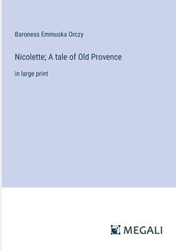 portada Nicolette; A tale of Old Provence: in large print (en Inglés)