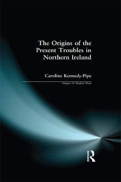 portada The Origins of the Present Troubles in Northern Ireland (Origins of Modern Wars) (en Inglés)