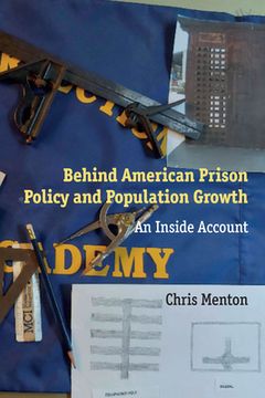 portada Behind American Prison Policy and Population Growth: An Inside Account (en Inglés)
