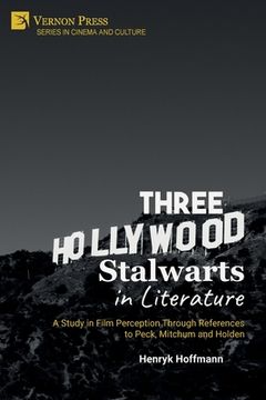 portada Three Hollywood Stalwarts in Literature: A Study in Film Perception Through References to Peck, Mitchum and Holden (en Inglés)