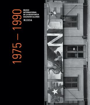 portada Museo Internacional de la Resistencia Salvador Allende, 1975-1990, MIRSA. (en Español e Inglés)