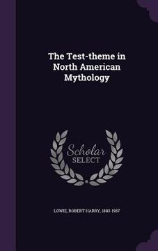 portada The Test-theme in North American Mythology (en Inglés)