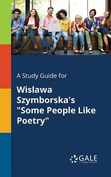 portada A Study Guide for Wislawa Szymborska's "Some People Like Poetry" (en Inglés)