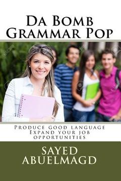 portada Da Bomb Grammar Pop: Produce good language Expand your job opportunities (en Inglés)