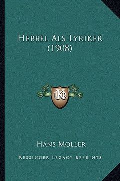 portada Hebbel Als Lyriker (1908) (in German)