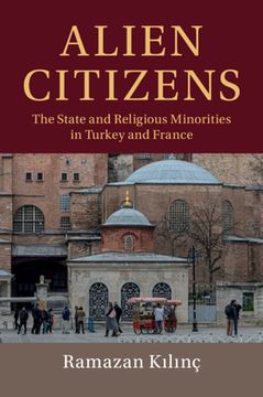 portada Alien Citizens: The State and Religious Minorities in Turkey and France (Cambridge Studies in Social Theory, Religion and Politics) (en Inglés)