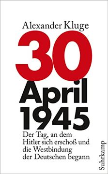 portada 30. April 1945: Der Tag, an dem Hitler Sich Erschoß und die Westbindung der Deutschen Begann (Suhrkamp Taschenbuch) (in German)