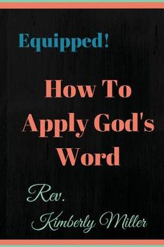 portada How to Apply God's Word: Equipped! A Handbook for the Doer of God's Word (in English)