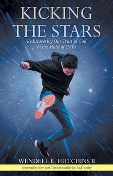 portada Kicking the Stars: Rediscovering Our Trust in God in the Midst of Crisis
