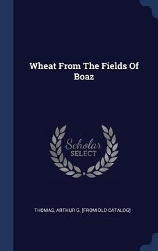 portada Wheat From The Fields Of Boaz (en Inglés)