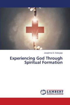 portada Experiencing God Through Spiritual Formation (en Inglés)