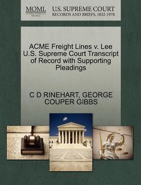 portada acme freight lines v. lee u.s. supreme court transcript of record with supporting pleadings