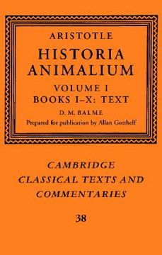 portada Aristotle: 'historia Animalium': Volume 1, Books I-X: Text Hardback: Text vol 1 (Cambridge Classical Texts and Commentaries) (en Inglés)