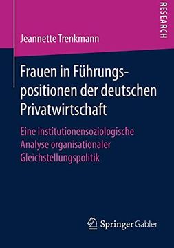 portada Frauen in Führungspositionen der Deutschen Privatwirtschaft: Eine Institutionensoziologische Analyse Organisationaler Gleichstellungspolitik (en Alemán)