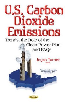 portada U.S. Carbon Dioxide Emissions: Trends, the Role of the Clean Power Plan & FAQs (Pollution Science, Technology and Abatement)