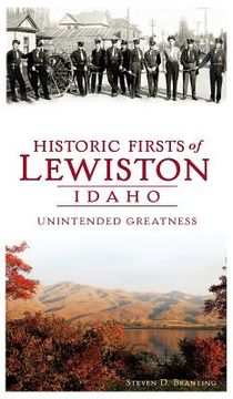 portada Historic Firsts of Lewiston, Idaho: Unintended Greatness (en Inglés)