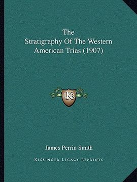 portada the stratigraphy of the western american trias (1907) (en Inglés)