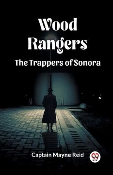 portada Wood Rangers The Trappers Of Sonora (en Inglés)