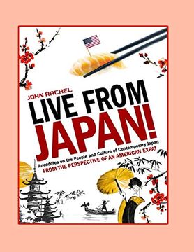 portada Live From Japan! Anecdotes on the People and Culture of Contemporary Japan From the Perspective of an American Expat (in English)