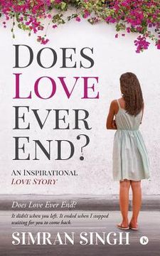 portada Does Love Ever End?: An Inspirational Love Story (en Inglés)