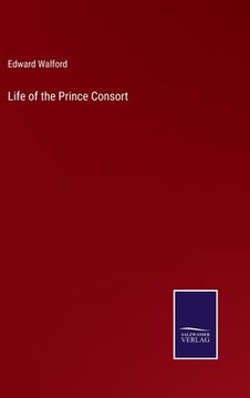 portada Life of the Prince Consort (en Inglés)