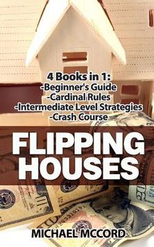 portada Flipping Houses: 4 Books: Beginners Guide through Intermediate Level (en Inglés)