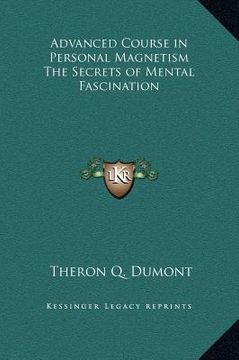 portada advanced course in personal magnetism the secrets of mental fascination (en Inglés)