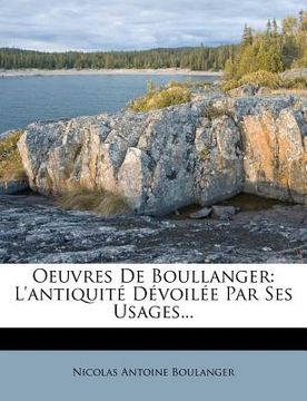 portada Oeuvres De Boullanger: L'antiquité Dévoilée Par Ses Usages... (in French)