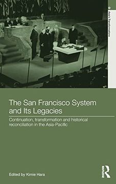portada The san Francisco System and its Legacies: Continuation, Transformation and Historical Reconciliation in the Asia-Pacific (Asia's Transformations) (en Inglés)