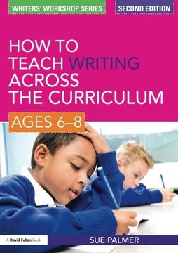 portada How to Teach Writing Across the Curriculum: Ages 6-8 (Writers' Workshop) (en Inglés)