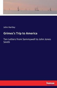 portada Grimes's Trip to America: Ten Letters from Sammywell to John Jones Smith (en Inglés)