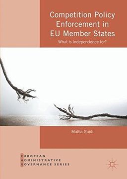 portada Competition Policy Enforcement in eu Member States: What is Independence For? (European Administrative Governance) (in English)