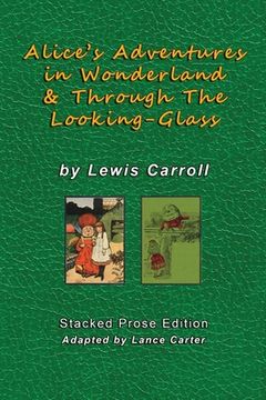 portada Alice's Adventures In Wonderland and Through The Looking Glass by Lewis Carroll: Stacked Prose Edition (in English)