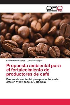 portada Propuesta Ambiental Para el Fortalecimiento de Productores de Café: Propuesta Ambiental Para Productores de Café en Villavicencio, Colombia