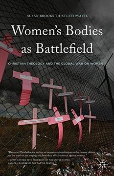 portada Women's Bodies as Battlefield: Christian Theology and the Global War on Women