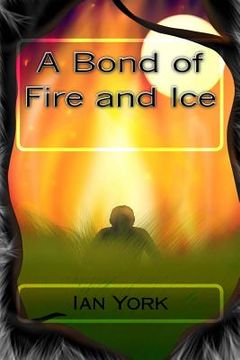 portada A Bond of Fire and Ice (en Inglés)