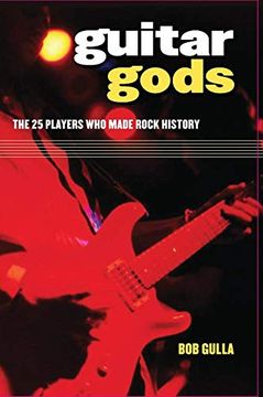 portada Guitar Gods: The 25 Players who Made Rock History (in English)