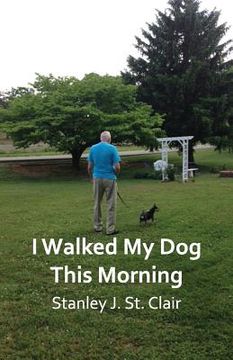 portada I Walked My Dog This Morning: and Other Poems of the Twenty-first Century (in English)