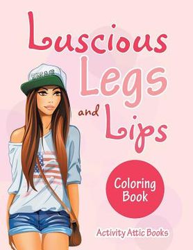 portada Luscious Legs and Lips Coloring Book (en Inglés)
