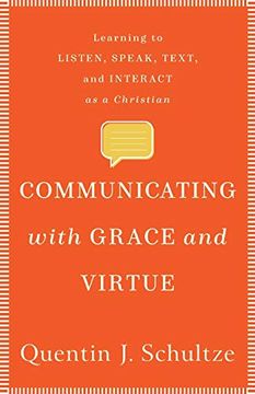 portada Communicating With Grace and Virtue: Learning to Listen, Speak, Text, and Interact as a Christian (en Inglés)